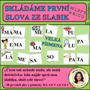 SKLÁDÁME PRVNÍ SLOVA ZE SLABIK (písmena M L S P T A E I O U) - VELKÁ PÍSMENA