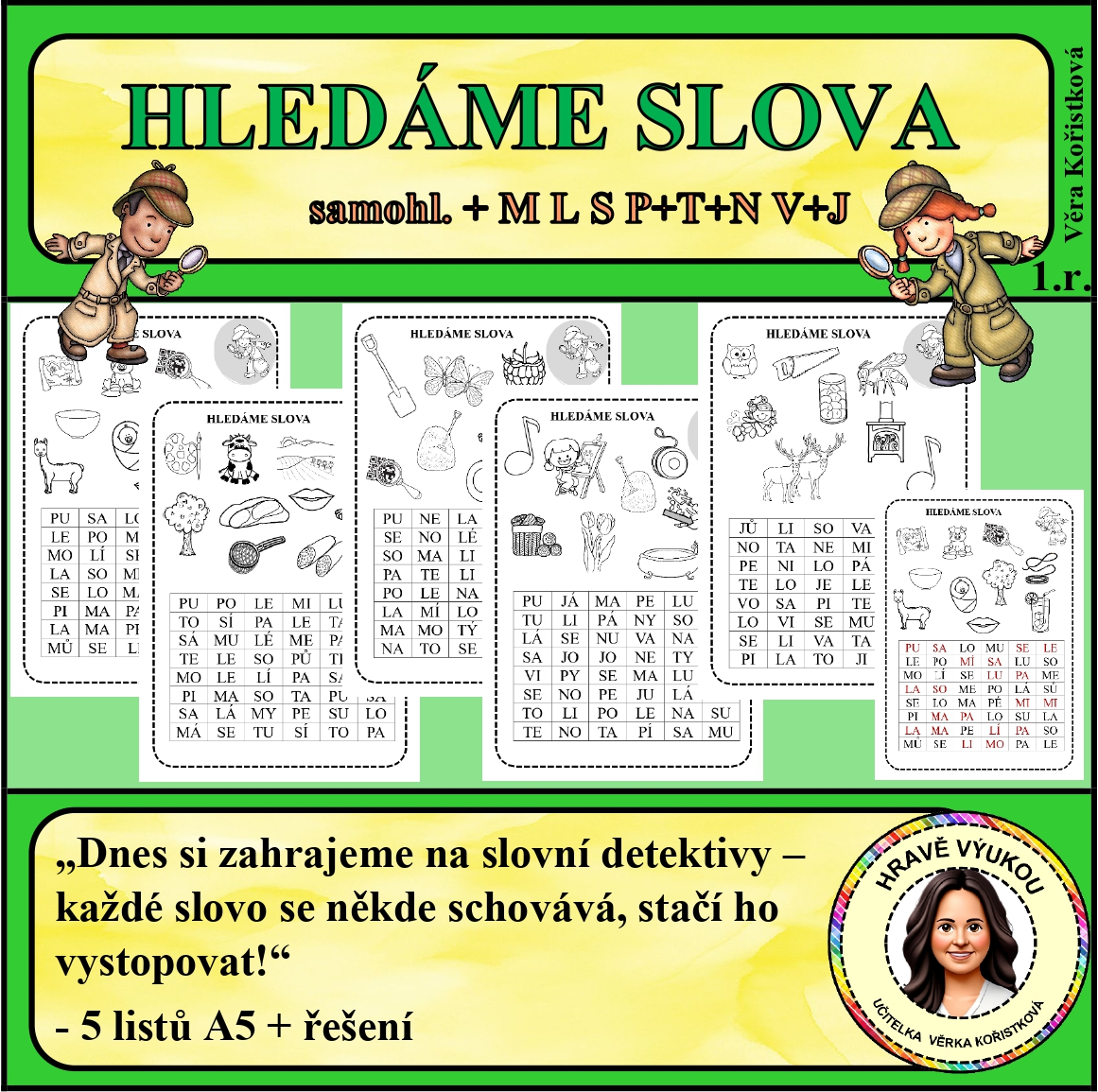 HLEDÁME SLOVA – samohl. + M L S P + T + N V + J