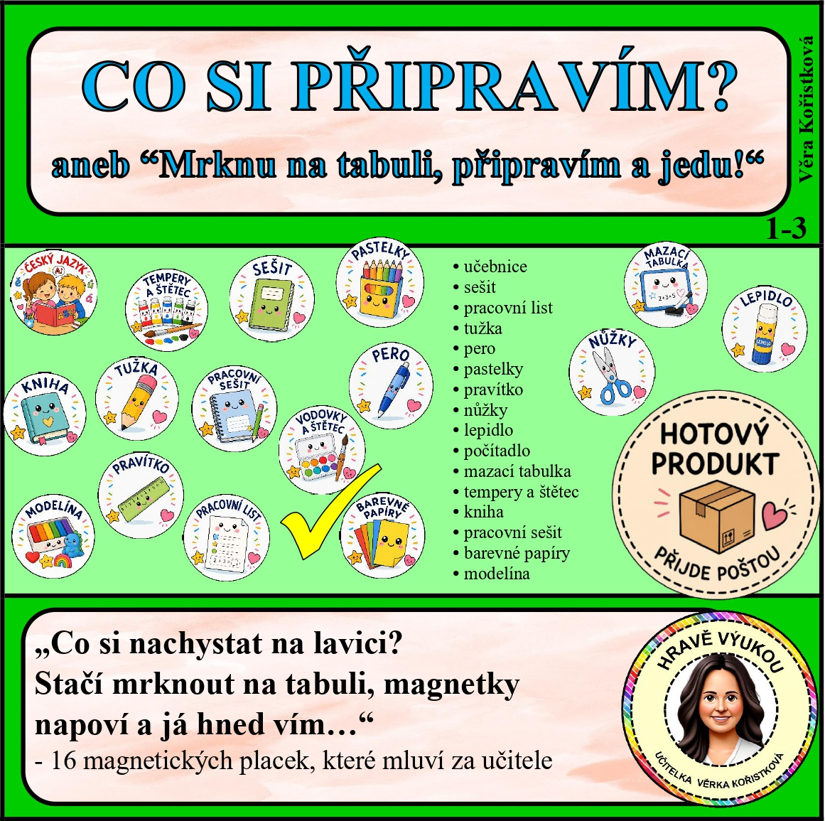 CO SI PŘIPRAVÍM? aneb “Mrknu na tabuli, připravím a jedu!“