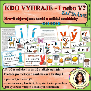 KDO VYHRAJE – I, NEBO Y? - Hravě objevujeme měkké a tvrdé souhlásky