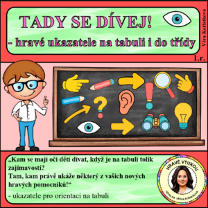 TADY SE DÍVEJ! - hravé ukazatele na tabuli i do třídy