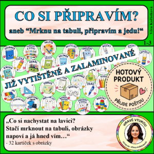 CO SI PŘIPRAVÍM? aneb “Mrknu na tabuli, připravím a jedu!“ - HOTOVÝ VÝROBEK