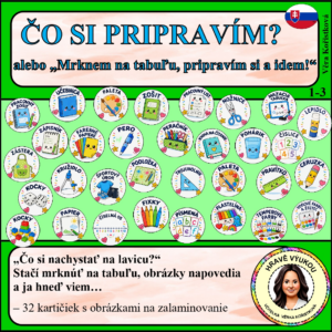 ČO SI PRIPRAVÍM? alebo „Mrknem na tabuľu, pripravím si a idem!“